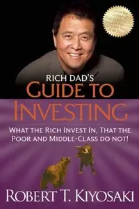 Rich Dad's Guide to Investing: What the Rich Invest in, That the Poor and the Middle Class Do Not!