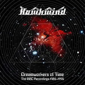 Hawkwind - Dreamworkers Of Time: The BBC Recordings 1985-1995 (Live) (Remastered) (2022)