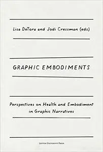 Graphic Embodiments: Perspectives on Health and Embodiment in Graphic Narratives