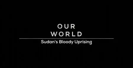 BBC Our World - Sudan's Bloody Uprising (2019)