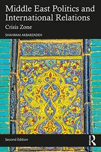 Middle East Politics and International Relations: Crisis Zone, 2nd Edition