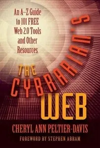 The Cybrarian's Web: An A–Z Guide to 101 Free Web 2.0 Tools and Other Resources