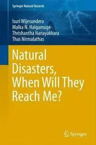 Natural Disasters, When Will They Reach Me?