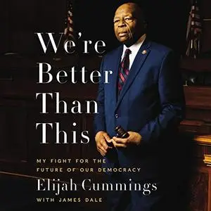 We're Better Than This: My Fight for the Future of Our Democracy [Audiobook]