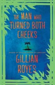 «The Man Who Turned Both Cheeks» by Gillian Royes