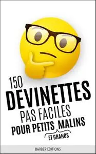 Steven Barber, Georgia Barber, "150 Devinettes pas faciles pour petits (et grands) Malins"