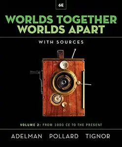 Worlds Together, Worlds Apart, Volume 2: From 1000 CE to the Present, 6th Edition