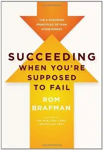 Succeeding When You're Supposed to Fail: The 6 Enduring Principles of High Achievement (repost)