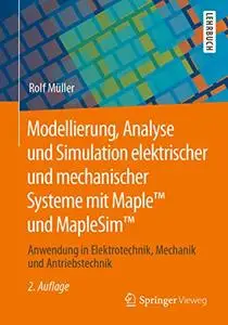 Modellierung, Analyse und Simulation elektrischer und mechanischer Systeme mit Maple™ und MapleSim™