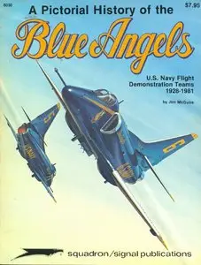 A Pictorial History of the Blue Angels: U.S. Navy Flight Demonstration Teams 1928-1981