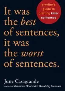 It Was the Best of Sentences, It Was the Worst of Sentences: A Writer's Guide to Crafting Killer Sentences (Repost)