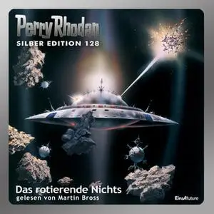 «Perry Rhodan - Silber Edition 128: Das rotierende Nichts» by William Voltz,Kurt Mahr,Horst Hoffmann,H.G. Ewers