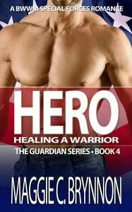 «Hero: Healing a Warrior, Book 4» by Maggie C. Brynnon