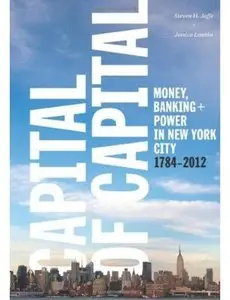 Capital of Capital: Money, Banking, and Power in New York City, 1784-2012 [Repost]
