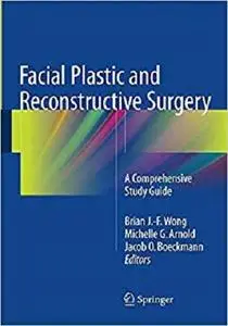 Facial Plastic and Reconstructive Surgery: A Comprehensive Study Guide [Repost]