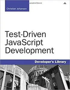 Test-Driven JavaScript Development (Developer's Library) [Repost]