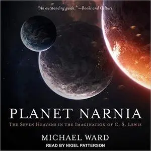 Planet Narnia: The Seven Heavens in the Imagination of C. S. Lewis [Audiobook]