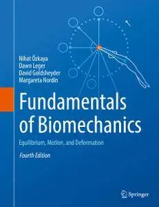 Fundamentals of Biomechanics: Equilibrium, Motion, and Deformation, Fourth Edition