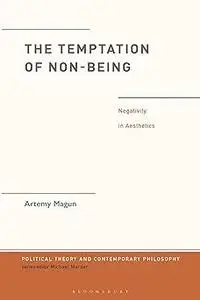 Temptation of Non-Being, The: Negativity in Aesthetics