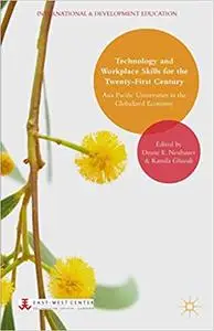 Technology and Workplace Skills for the Twenty-First Century: Asia Pacific Universities in the Globalized Economy (Repost)