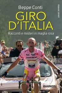 Beppe Conti - Giro d'Italia. Racconti e misteri in maglia rosa