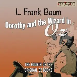 «Dorothy and the Wizard in Oz» by L. Frank Baum