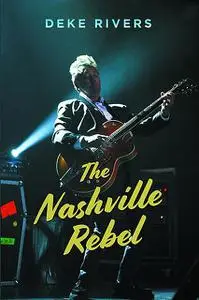 «The Nashville Rebel» by Deke Rivers