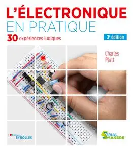 Charles Platt, "L'électronique en pratique: 30 expériences ludiques", 3e éd.