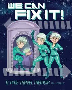 We Can Fix It!: A Time Travel Memoir (2013)