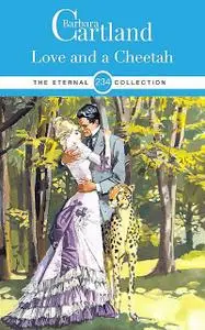 «Love and a Cheetah» by Barbara Cartland