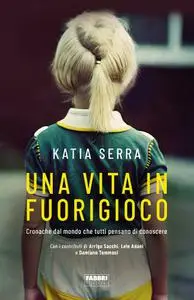 Katia Serra - Una vita in fuorigioco