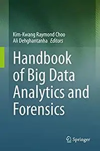 Handbook of Big Data Analytics and Forensics