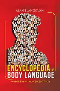 Encyclopedia of Body Language: What Every Movement Says