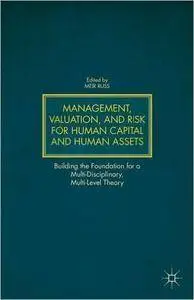 Management, Valuation, and Risk for Human Capital and Human Assets (repost)