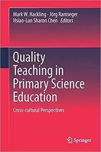 Quality Teaching in Primary Science Education: Cross-cultural Perspectives