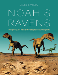 Noah's Ravens : Interpreting the Makers of Tridactyl Dinosaur Footprints