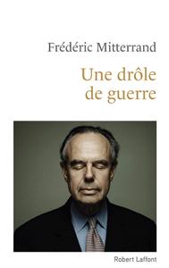 Frédéric Mitterrand, "Une drôle de guerre"