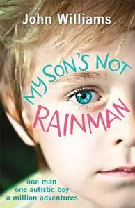 «My Son's Not Rainman» by John Williams