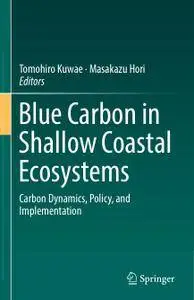 Blue Carbon in Shallow Coastal Ecosystems: Carbon Dynamics, Policy, and Implementation