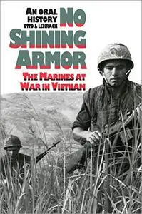No Shining Armor: The Marines at War in Vietnam, An Oral History
