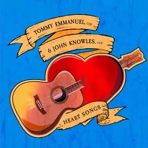 Tommy Emmanuel & John Knowles - Heart Songs (2019) [Official Digital Download]