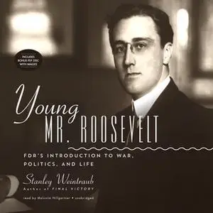 «Young Mr. Roosevelt» by Stanley Weintraub