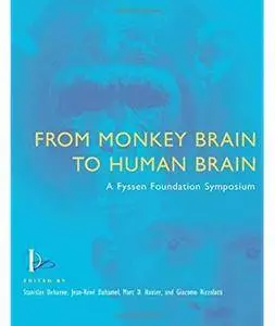 From Monkey Brain to Human Brain: A Fyssen Foundation Symposium