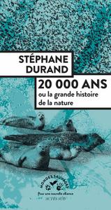 Stéphane Durand, "20.000 ans ou la grande histoire de la nature"