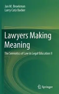 Lawyers Making Meaning: The Semiotics of Law in Legal Education II  