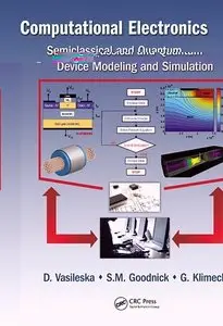 Computational Electronics: Semiclassical and Quantum Device Modeling and Simulation (Repost)
