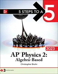 5 Steps to a 5: AP Physics 2: Algebra-Based 2023 (5 Steps to a 5)