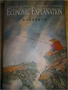 Economic Explanation Selected Papers of Steven N.s. Cheung