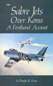 Sabre Jets Over Korea: A Firsthand Account