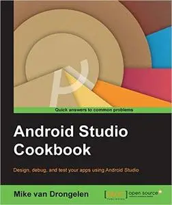 Android Studio Cookbook: Design, test, and debug your apps using Android Studio (repost)